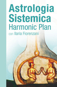 Astrologia sistemica Harmonic Plan di Ilaria Fiorenzani